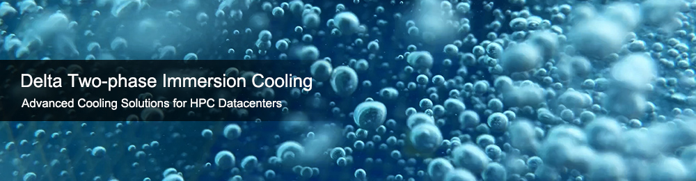 Delta Two-phase Immersion Cooling - Advanced Cooling Solutions for HPC Datacenters