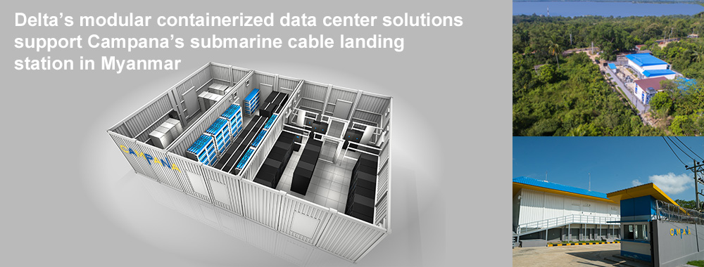 Delta’s Containerized Data Center Solutions Support Campana’s Submarine Cable Landing Station in Myanmar with Superior Energy Efficiency and Agility