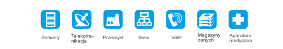 Zastosowania: Serwery, Telekomunikacja, Przemysł, Sieci, VolP, Magazyny danych, Aparatura medyczna